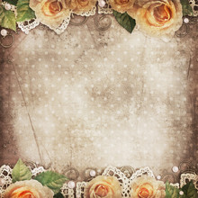 Vintage Beautiful Background With   Roses, Lace, Pearls