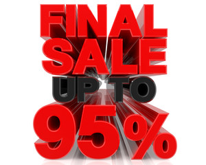 FINAL SALE UP TO 95% word on white background 3d rendering