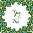 Vector illustration art green leafy flower frame with card you and me