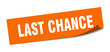 last chance sticker. last chance square isolated sign. last chance