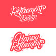 Happy Retirement and Retirement Party hand written lettering quotes.