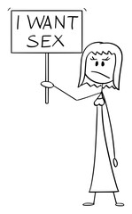 Poster - Vector cartoon stick figure drawing conceptual illustration of frustrated woman holding sign with I want sex text. Concept of sexual frustration.