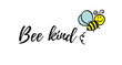 Bee kind phrase with doodle bee on white background. Lettering poster, valentines day card design or t-shirt, textile print. Inspiring creative motivation quote placard.