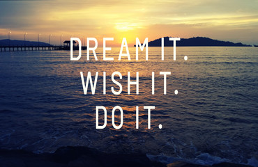 Wall Mural - inspirational quotes - Dream it, Wish it. Do it.