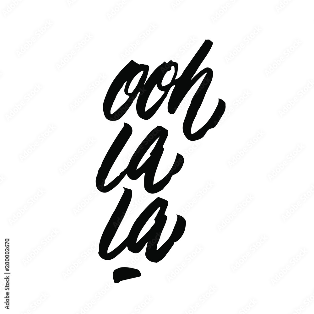 ooh lala - french popular quote hand lettering modern typography inscription to tourism and travel greeting card in Paris France isolated on white background, brush ink calligraphy vector illustration