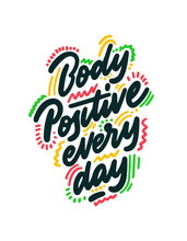Body Positive Every Day. Vector Illustration Of Handwritten Lettering. 