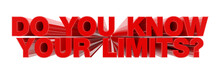 DO YOU KNOW YOUR LIMITS ? Red Word On White Background Illustration 3D Rendering