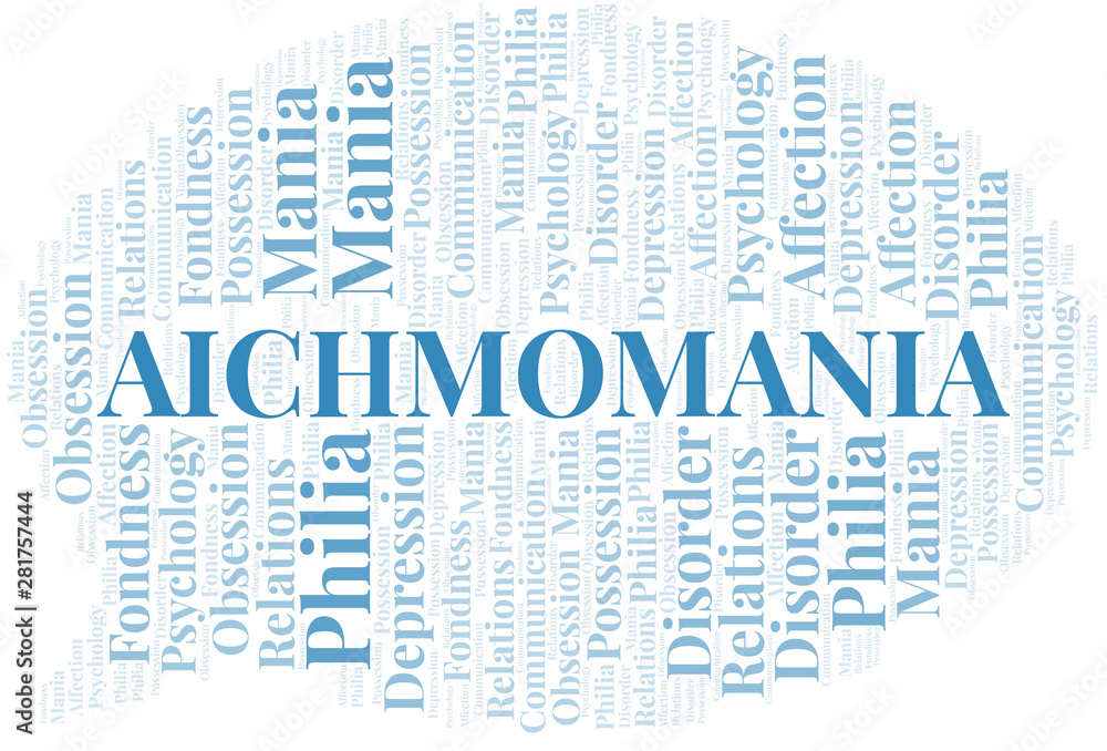 Aichmomania word cloud. Type of mania, made with text only.