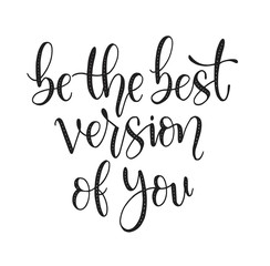 Motivational quotes Be the best version of you, hand lettering