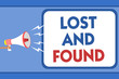Text sign showing Lost And Found. Conceptual photo Place where you can find forgotten things Search service Man holding megaphone loudspeaker speech bubble message speaking loud
