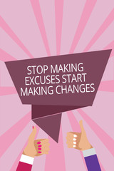 Text sign showing Stop Making Excuses Start Making Changes. Conceptual photo Do not give an excuse Act instead Man woman hands thumbs up approval speech bubble origami rays background