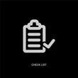 © Meth Mehr - white check list vector icon on black background. modern flat check list from education concept vector sign symbol can be use for web, mobile and logo.