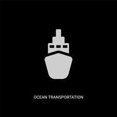 Wall Mural - white ocean transportation vector icon on black background. modern flat ocean transportation from delivery and logistic concept vector sign symbol can be use for web, mobile and logo.