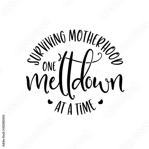 Download Surviving Motherhood One Meltdown At A Time Svg Stock Vector Adobe Stock