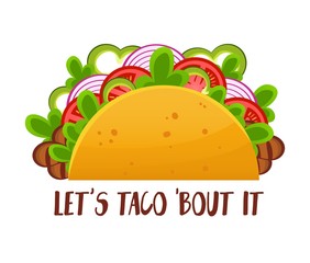 Lets taco bout it banner vector illustration. Card with delicious dish of foreign cuisine with funny play on words for further marketing purposes flat style concept. Isolated on white background