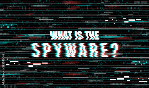 Fotomural What is the Spyware? Creative vector illustration in a distorted glitch style on a black background