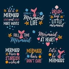 Wall Mural - Mermaid prints and quotes set vector illustration. Collection of inspirational phrases written in beautiful fashionable font with diverse marine attributes flat style for design print t-shirt or card