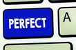 © Artur - Writing note showing Perfect. Business photo showcasing Having all required desirable elements qualities characteristics.