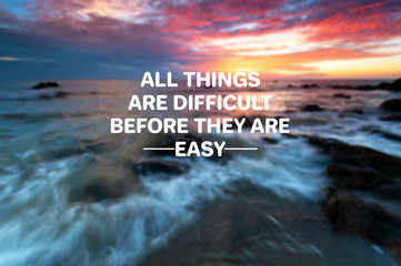 Wall Mural - Inspirational life quotes - All things are difficult before they are easy.