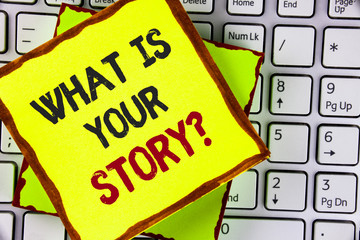 Wall Mural - Text sign showing What Is Your Story Question. Conceptual photo Telling personal past experiences Storytelling written Sticky Note Paper placed the Laptop.