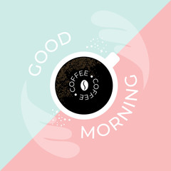 Wall Mural - Vector illustration of cup of fresh coffee. Black espresso. Logo with coffee bean. Quote Good Morning on blue and pink background. Template for cafeteria, banner, poster, greeting card, blog, prints.