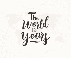 The world is yours hand written lettering