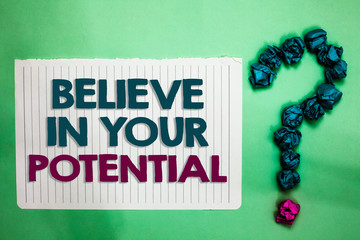 Conceptual hand writing showing Believe In Your Potential. Business photo text Have self-confidence motiavate inspire yourself white notepad with words teal blue lobs form greenery background