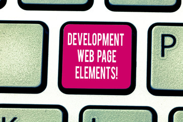 Writing note showing Development Web Page Elements. Business photo showcasing Website design online sites developing Keyboard key Intention to create computer message pressing keypad idea