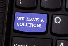 Writing Note Showing We Have A Solution. Business Photo Showcasing Offering To Bring You The Assistance Help You Need Keyboard Key Intention To Create Computer Message Pressing Keypad Idea