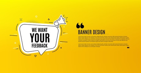 we want your feedback symbol. yellow banner with chat bubble. survey or customer opinion sign. clien