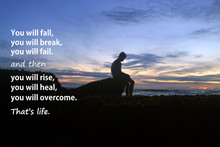 Inspirational Quote - You Will Fall, Break, Fail, And Then You Will Rise, Heal And Overcome. That Is Life. With Blurry Image Of Young Boy Silhouette Sits Alone In Solitud At Sunset Background.