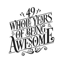 49 Whole Years Of Being Awesome - 49th Birthday And Wedding Anniversary Typographic Design Vector