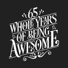 Wall Mural - 65 Whole Years Of Being Awesome - 65th Birthday And Wedding Anniversary Typographic Design Vector