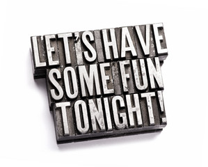 Let's Have Some Fun Tonight!