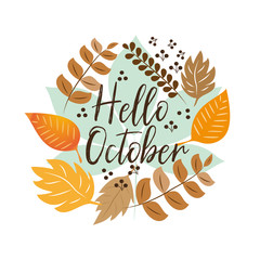Wall Mural - Hello October autumn text, hand drawn, different colored autumn leaves wreath, on white backgrond. Vector illustration as poster, postcard, greeting card, label.