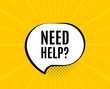 Need help symbol. Chat speech bubble. Support service sign. Faq information. Yellow vector banner with bubble. Need help text. Chat badge. Colorful background. Vector