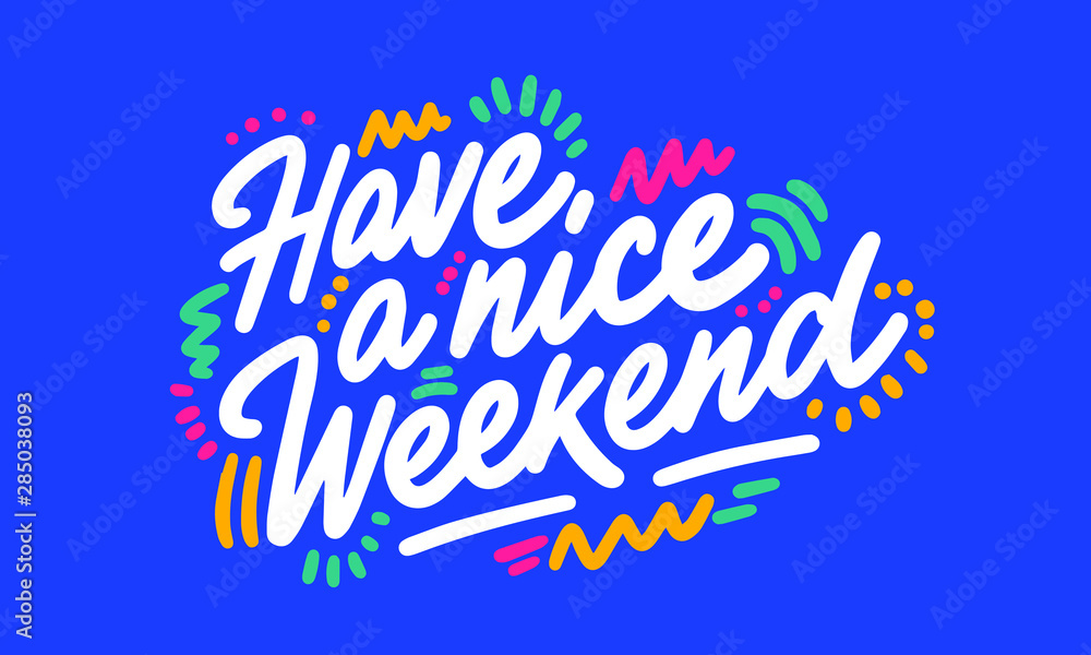 Have a nice Weekend hand written lettering quote. Inspirational calligraphy phrase. Isolated on background. Vector illustration. - obrazy, fototapety, plakaty 