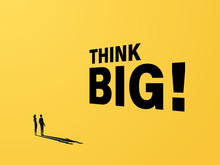 Think Big Motivational Poster Vector Concept With Big Typography Lettering And Businessman And Woman. Symbol Of Creativity, Visions, Ideas, Inspiration And Motivation.
