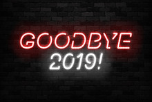 Vector Realistic Isolated Neon Sign Of Goodbye 2019 Logo For Template Decoration And Covering On The Wall Background. Concept Of Happy New Year And Merry Christmas.