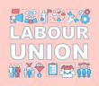 Labour union word concepts banner. Trade union. Employee right protection. Workers association. Presentation, website. Isolated lettering typography idea with linear icons. Vector outline illustration