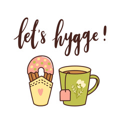 Scandinavian phrase: Let's Hygge! means let's make cosiness. Hot drink in a mug and sweet pastries. It can be used for card, mug, brochures, poster, template etc.