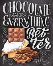Chocolate Makes Everything Better Chalk Hand Lettering With Colorful Illustration On Black Chalkboard Background. Food Vintage Design.