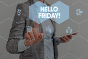 Wall Mural - Conceptual hand writing showing Hello Friday. Concept meaning you say this for wishing and hoping another good lovely week Woman wear work suit presenting presentation smart device