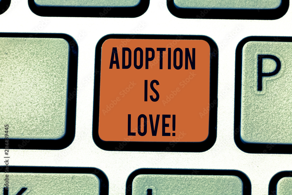 Word writing text Adoption Is Love. Business concept for action or fact ...