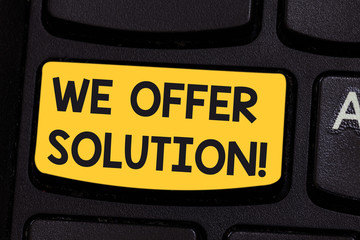 Conceptual hand writing showing We Offer Solution. Business photo showcasing give means of solving problem or dealing with situation Keyboard key Intention to create computer message idea