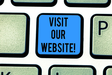 Writing note showing Visit Our Website. Business photo showcasing go through site url in internet browser to see content Keyboard key Intention to create computer message pressing keypad idea