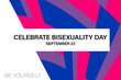 Celebrate Bisexuality Day is observed annually on September 23. This is a day for the bisexual community. Background, poster, greeting card, banner design. 