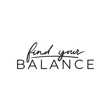 Wall Mural - Find your balance positive inspirational print vector illustration. Motivating quote written in black font with emphasize on main word. Typography slogan for print, tshirt, card, yoga poster