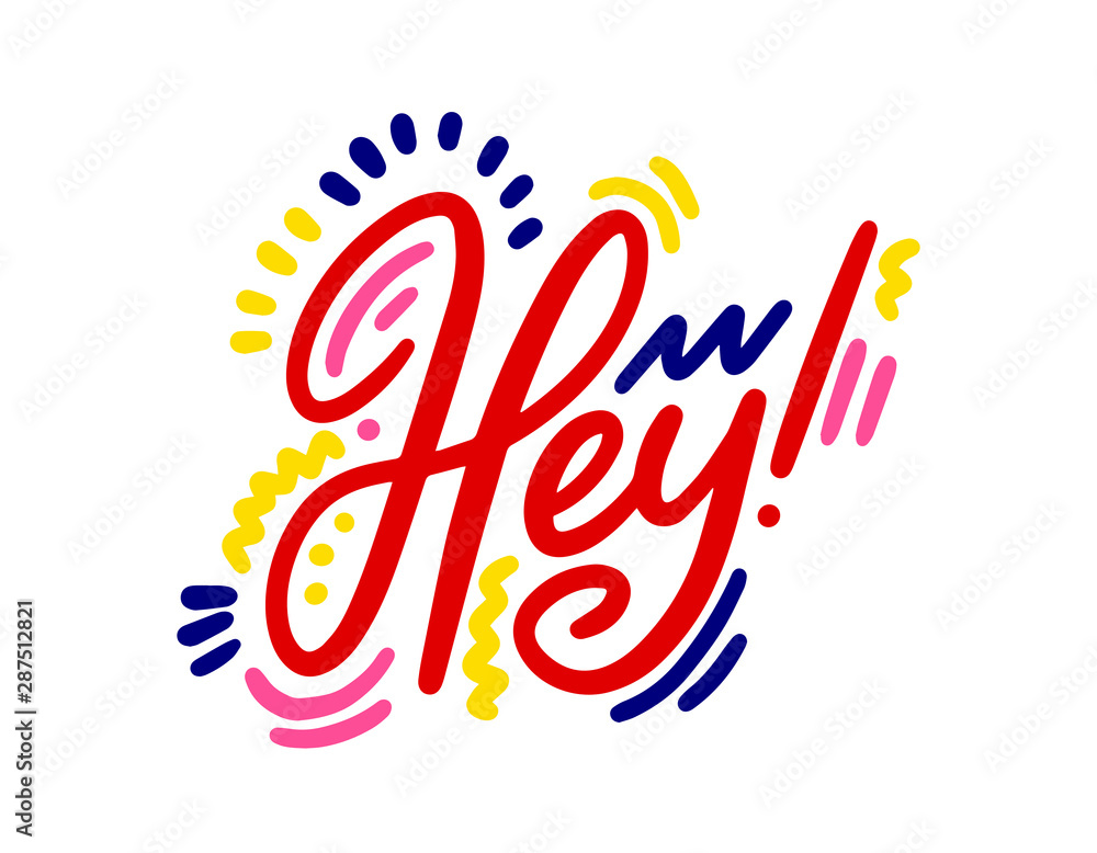 Hey - simple inspire and motivational quote. Handwritten greeting ...