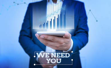 Text sign showing We Need You. Business photo text to fulfill the needs of the assignment duty or obligation bar char improvement line smartphone computer office technology device